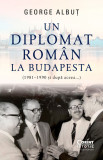 Un diplomat rom&acirc;n la Budapesta (1981-1990 si dupa aceea...), Corint