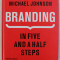 BRANDING , IN FIVE AND HALF STEPS by MICHAEL JOHNSON , 2016