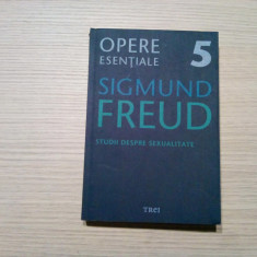 STUDII DESPRE SEXUALITATE - Opere Esentiale 5 - Sigmund Freud - 2010, 378 p.