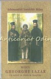 Mosul Gheorghe Lazar - Arhim. Ioanichie Balan, Editia II, Sihastria 2010, Carte Religioasa, 119 pagini