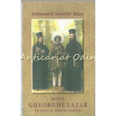 Mosul Gheorghe Lazar - Arhimandrit Ioanichie Balan