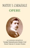 Mateiu Caragiale. Opere - Hardcover - Mateiu I. Caragiale - Fundația Națională pentru Știință și Artă