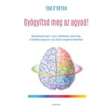 Gy&oacute;gy&iacute;tsd meg az agyad! - Mind&ouml;ssze heti 1 &oacute;ra a t&ouml;k&eacute;letes mem&oacute;ria, a hat&eacute;konys&aacute;g &eacute;s a j&oacute; alv&aacute;s megteremt&eacute;s&eacute;hez - Tom O&#039;Bryan