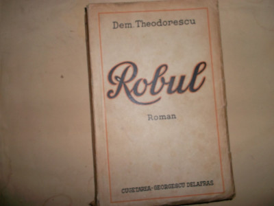 DEM.THEODORESCU - ROBUL [ ROMAN ] - BUCURESTI - 1942 foto