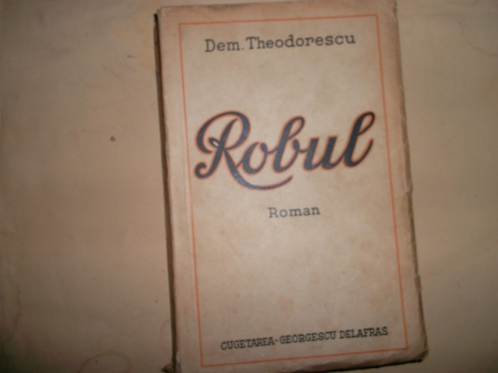 DEM.THEODORESCU - ROBUL [ ROMAN ] - BUCURESTI - 1942