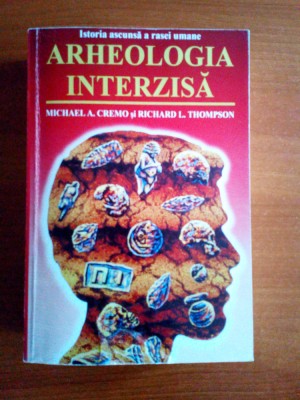 Michael A. Cremo &amp;amp; Richard L. Thompson - Arheologia interzisa foto