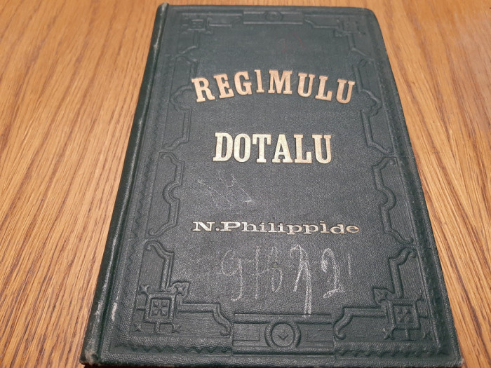 NECULAE I. PHILIPPIDE (autograf) - REGIMUL DOTALU - Galati, 1886, 141 p.