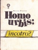 AS - MIRCEA BLAJINU - HOMO URBIS: INCOTRO?