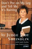 Don&#039;t Pee on My Leg and Tell Me It&#039;s Raining: America&#039;s Toughest Family Court Judge Speaks Out