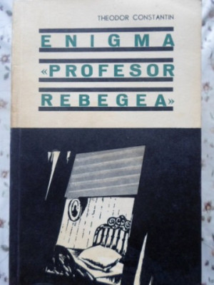 ENIGMA PROFESOR REBEGEA-THEODOR CONSTANTIN foto