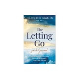 The Letting Go Guided Journal: How to Remove Your Inner Blocks to Happiness, Love, and Success