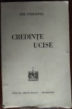 Cumpara ieftin ION STERIOPOL - CREDINTE UCISE (VERSURI) [SIGHISOARA, 1940 / DEDICATIE-AUTOGRAF]