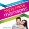 The Surprising Secrets of Highly Happy Marriages: The Little Things That Make a Big Difference