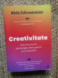 Creativitate. Rolul fluxului in psihologia descoperirii si a inventarii - Mihaly Csikszentmihalyi