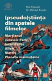 Cumpara ieftin (Pseudo)Știința din spatele filmelor Marțianul Jurassic Park Interstellar Alien Matrix Planeta maimuțelor&hellip;