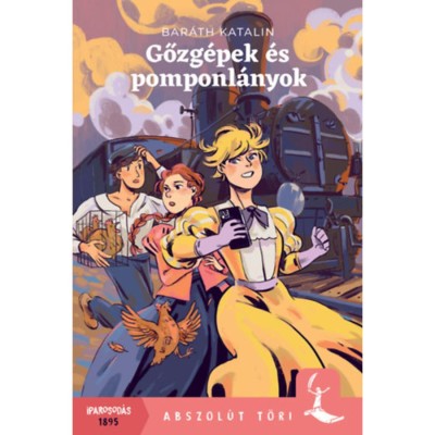 Gőzg&amp;eacute;pek &amp;eacute;s pomponl&amp;aacute;nyok - Bar&amp;aacute;th Katalin foto