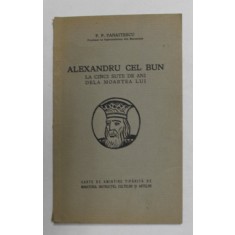 Alexandru cel Bun, la cinci sute de ani de la moartea lui, P. P. Panaitescu, Bucuresti 1932
