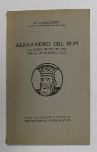 Alexandru cel Bun, la cinci sute de ani de la moartea lui, P. P. Panaitescu, Bucuresti 1932