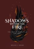 Shadows Within the Fire: Volumes of Elementum, Volume I