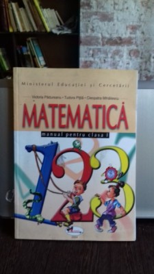 MATEMATICA. MANUAL PENTRU CLASA I - VICTORIA PADUREANU foto