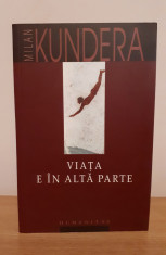 Milan Kundera - Viata e in alta parte (ed. Humanitas, 2012) foto