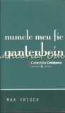 Numele Meu Fie Gantenbein - Max Frisch