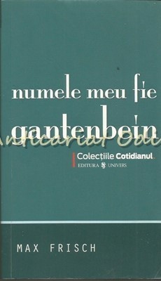 Numele Meu Fie Gantenbein - Max Frisch