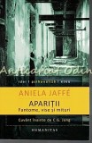 Aparitii. Fantome, Vise Si Mituri - Aniela Jaffe