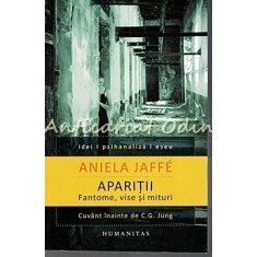 Aparitii. Fantome, Vise Si Mituri - Aniela Jaffe