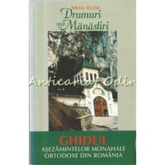 Drumuri Spre Manastiri - Mihai Vlasie