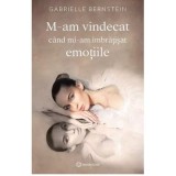 M-am vindecat cand mi-am imbratisat emotiile - Gabrielle Bernstein