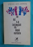 Stefan Augustin Doinas &ndash; Mi s-a intamplat cu doua cuvinte ( prima editie )