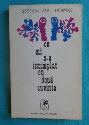 Stefan Augustin Doinas &amp;ndash; Mi s-a intamplat cu doua cuvinte ( prima editie ) foto