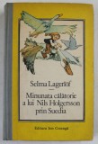 MINUNATA CALATORIE A LUI NILS HOLGERSSON PRIN SUEDIA de SELMA LAGERLOF , 1990