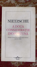 NIETZSCHE F.,A DOUA CONSIDERATIE INOPORTUNA,Ed.ARARAT 1994/STARE F.BUNA,110 pag. foto