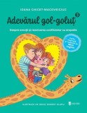 Adevărul gol-goluț Vol 3 Hardcover Ioana Chicet-Macoveiciuc carte pentru copii