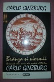 CARLO GINZBURG - BR&Acirc;NZA SI VIERMII * UNIVERSUL UNUI MORAR DIN SECOLUL AL XVI-LEA