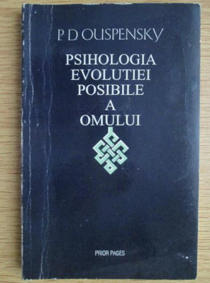 Psihologia evolutiei posibile a omului / Piotr Demianovici Ouspensky foto