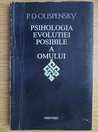 Psihologia evolutiei posibile a omului / Piotr Demianovici Ouspensky