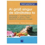 Ai grija singur de sanatatea ta - Sandrine Mercier, Niculescu