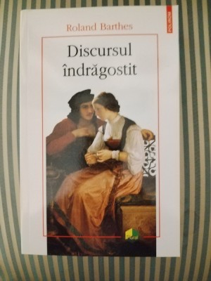 Roland Barthes Discursul indragostit foto