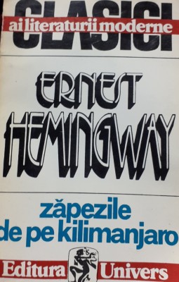 ZAPEZILE DE PE KILIMANJARO. NIMENI NU MOARE NICIODATA 2 VOLUME ERNEST HEMINGWAY foto