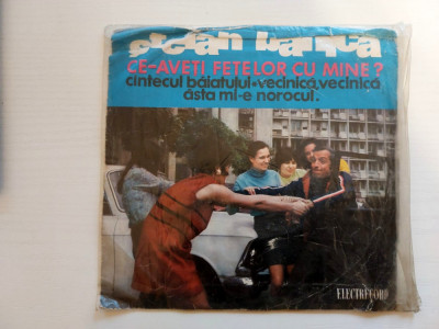 Ștefan Bănică &amp;lrm;&amp;ndash; Ce-aveți Fetelor Cu Mine ? Disc vinil mic 7 &amp;quot; Electrecord foto