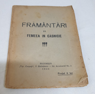 Carte veche de colectie anul 1940 FRAMANTARI - FEMEEA IN CASNICIE - Rara foto