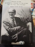 Mihaela Gligor (editor) - Mircea Eliade. Between the History of Religions and the Fall into History