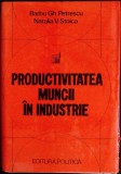 PRODUCTIVITATEA MUNCII IN INDUSTRIE-BARBU GH. PETRESCU, NATALIA V. STOICA-351024