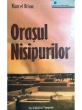 Marcel Brion - Orasul Nisipurilor (Editia: 2007)