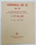 ORDINUL DE ZI No. 70 AL COMANDANTULUI SUPREM ...I.V. STALIN , MOSCOVA 1 MAI 1944 , APARUTA 1944