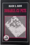 Dosarul cu Pete - Bujor S. Buda (Autograf) Biografii, Carte
