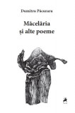 Măcelăria și alte poeme - Paperback brosat - Dumitru Păcuraru - Tracus Arte